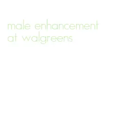 male enhancement at walgreens