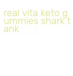 real vita keto gummies shark tank