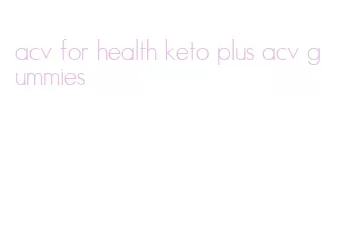 acv for health keto plus acv gummies