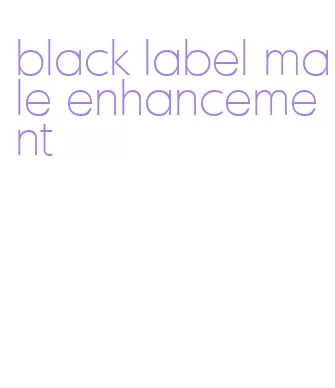 black label male enhancement
