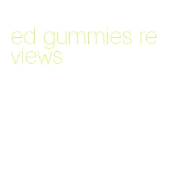 ed gummies reviews