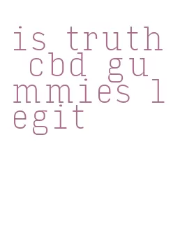 is truth cbd gummies legit