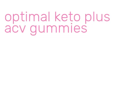 optimal keto plus acv gummies