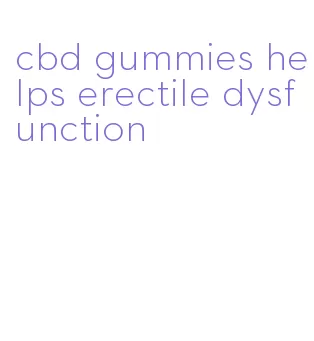 cbd gummies helps erectile dysfunction