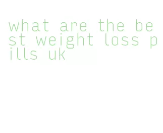 what are the best weight loss pills uk