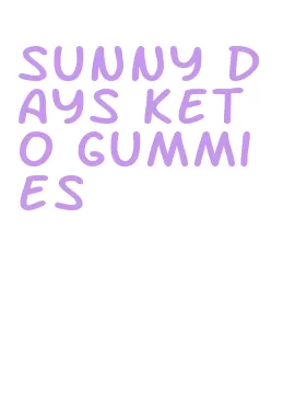 sunny days keto gummies