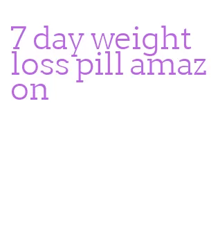 7 day weight loss pill amazon