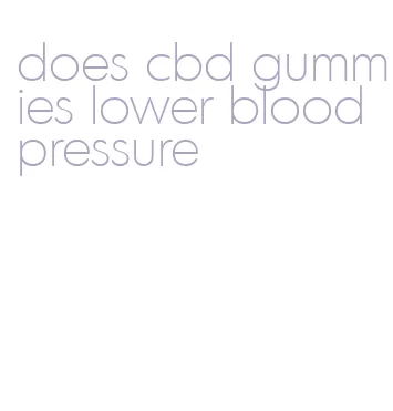 does cbd gummies lower blood pressure