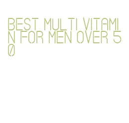 best multi vitamin for men over 50