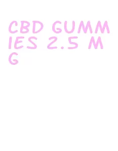 cbd gummies 2.5 mg