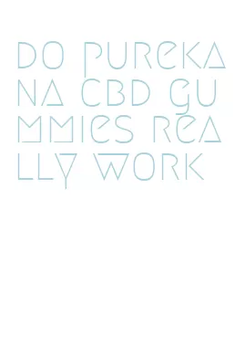 do purekana cbd gummies really work