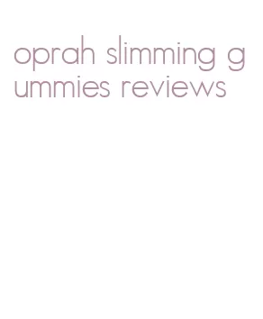 oprah slimming gummies reviews