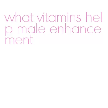 what vitamins help male enhancement
