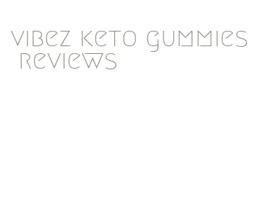 vibez keto gummies reviews
