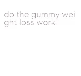 do the gummy weight loss work