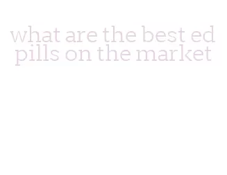 what are the best ed pills on the market
