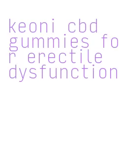 keoni cbd gummies for erectile dysfunction