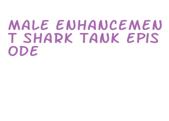 male enhancement shark tank episode