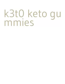 k3t0 keto gummies