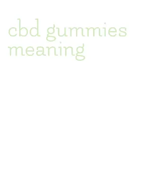 cbd gummies meaning