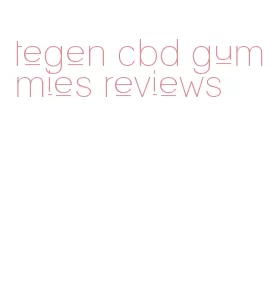 tegen cbd gummies reviews