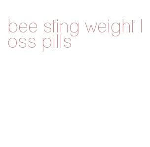 bee sting weight loss pills