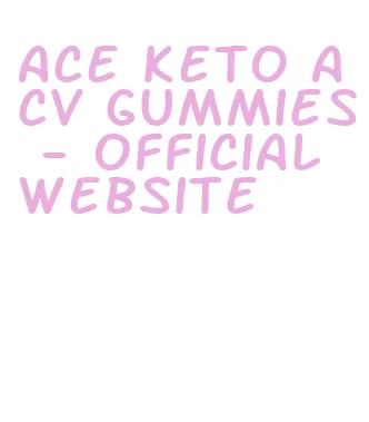 ace keto acv gummies - official website