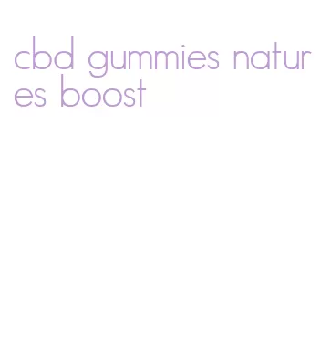 cbd gummies natures boost