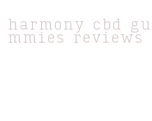 harmony cbd gummies reviews