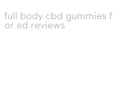 full body cbd gummies for ed reviews