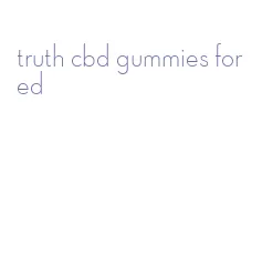 truth cbd gummies for ed