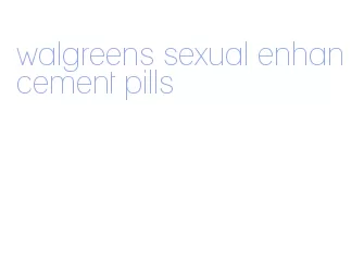 walgreens sexual enhancement pills
