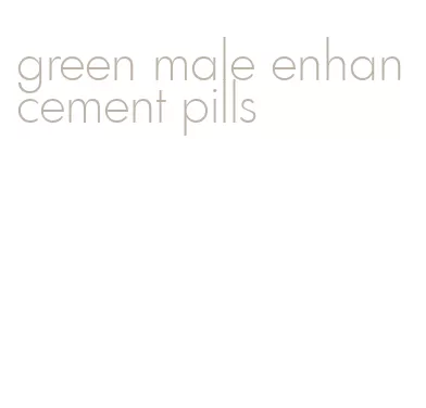 green male enhancement pills