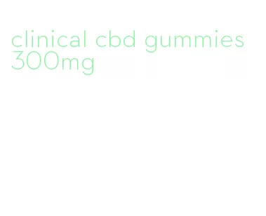 clinical cbd gummies 300mg