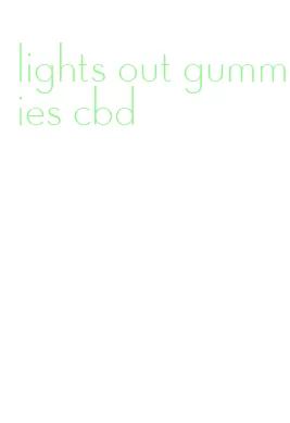 lights out gummies cbd