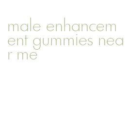 male enhancement gummies near me