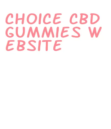 choice cbd gummies website