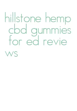 hillstone hemp cbd gummies for ed reviews