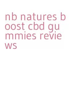 nb natures boost cbd gummies reviews
