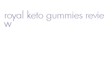 royal keto gummies review
