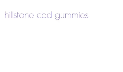 hillstone cbd gummies