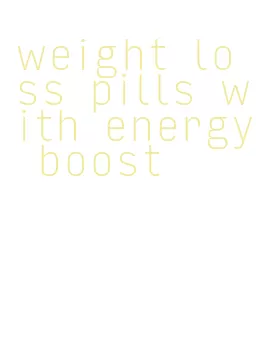weight loss pills with energy boost