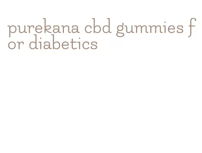 purekana cbd gummies for diabetics