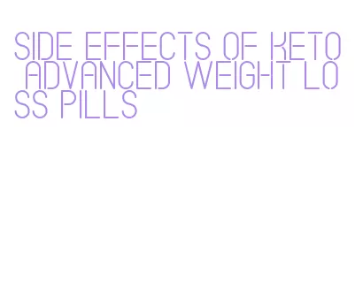 side effects of keto advanced weight loss pills