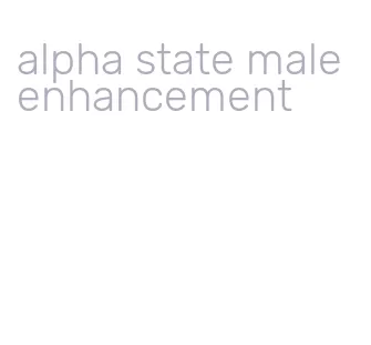 alpha state male enhancement
