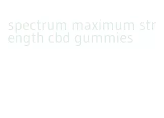 spectrum maximum strength cbd gummies