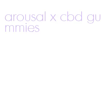 arousal x cbd gummies