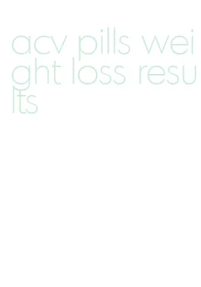 acv pills weight loss results
