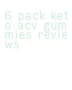 6 pack keto acv gummies reviews