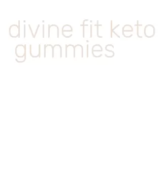 divine fit keto gummies